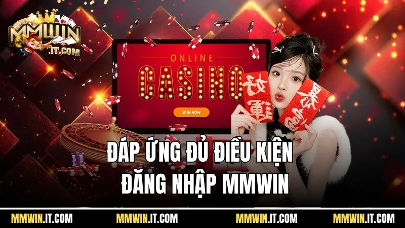 Đăng Nhập Mmwin - Hướng Dẫn Cách Vào Hệ Thống Trong 15 Giây 1 Cần đáp ứng đủ điều kiện mới được đăng nhập Mmwin
