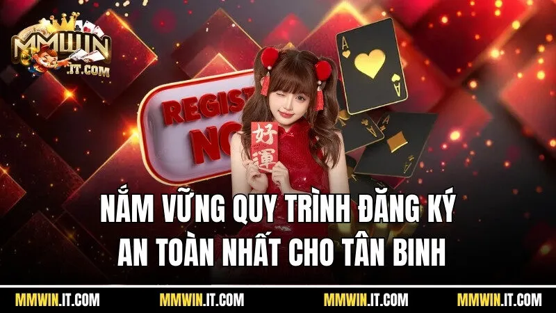 Nắm vững quy trình đăng ký Mmwin an toàn nhất cho tân binh